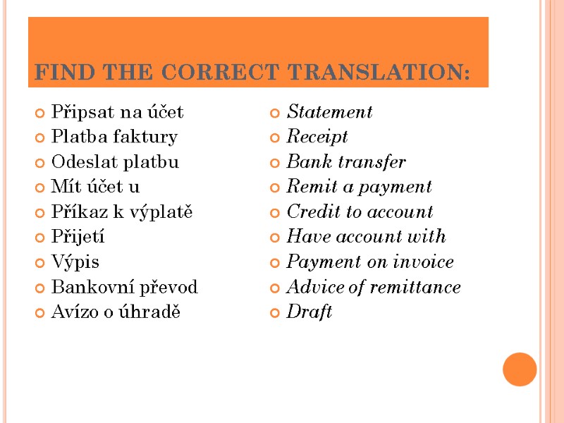 FIND THE CORRECT TRANSLATION:  Připsat na účet Platba faktury Odeslat platbu Mít účet